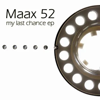 My Last Chance EP by Maax 52