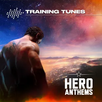 Hero Anthems by Training Tunes