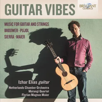 Guitar Vibes: Music for Guitar and Strings by Izhar Elias