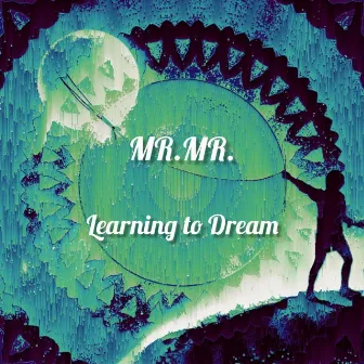 Learning to Dream by MR.MR.