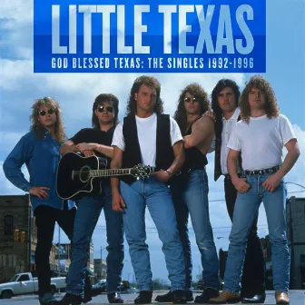 God Blessed Texas: The Singles 1992-1996 by Little Texas