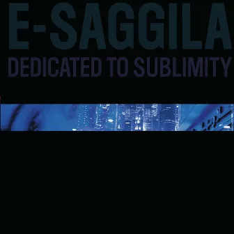 Dedicated To Sublimity by E-Saggila