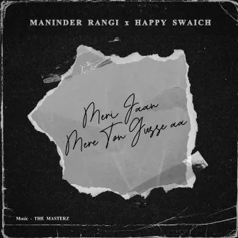 Meri Jaan Mere Ton Gusse Aa by Maninder Rangi