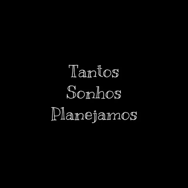 Tantos Sonhos Planejamos