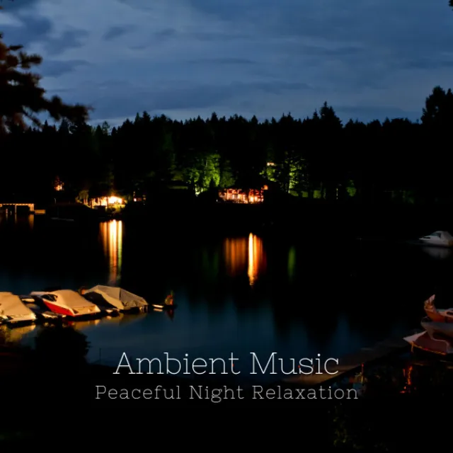 Ambient Music: Peaceful Night Relaxation