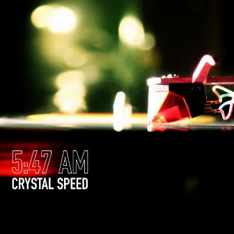 5:47 AM by Crystal Speed