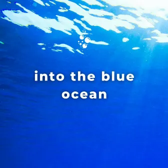 Into the Blue Ocean by Epic Soundscapes