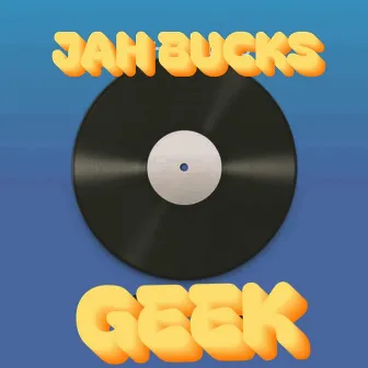 GEEK by Jah Bucks