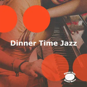 Dinner Time Jazz by Dinner Jazz Bossa Nova