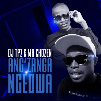 Ang'zanga Ngedwa by Dj Tpz