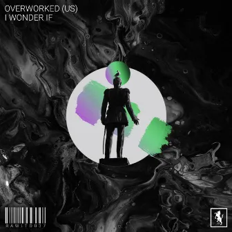 I Wonder If by Overworked (US)