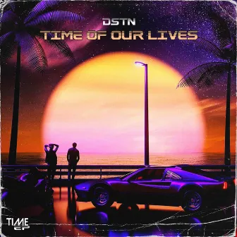 Time of Our Lives by DSTN