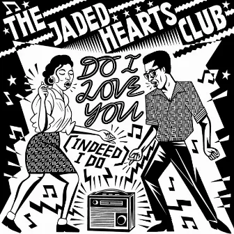 Do I Love You (Indeed I Do) by The Jaded Hearts Club