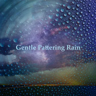 Gentle Pattering Rain by Smooth Soft Raining Sounds