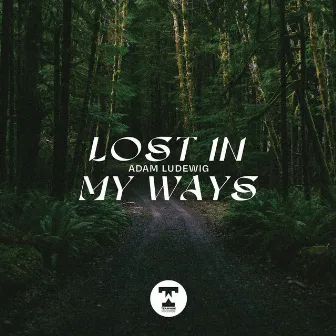 Lost In My Ways by Adam Ludewig