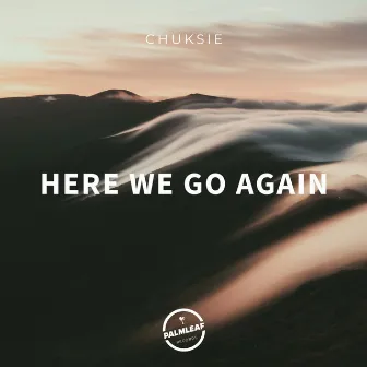 Here We Go Again by Chuksie