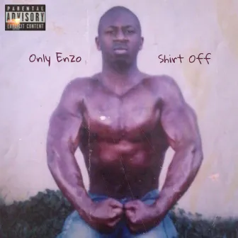 Shirt Off by Only Enzo