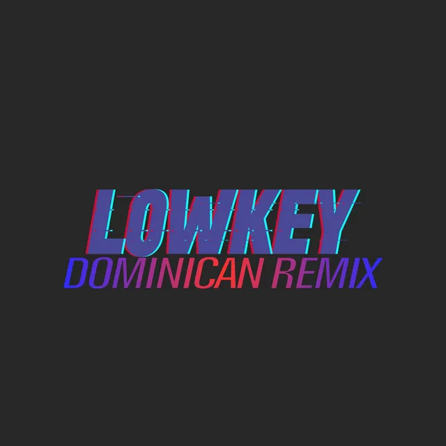 Lowkey Dominican Remix