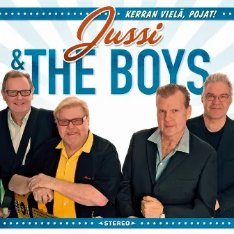 Kerran Vielä, Pojat! by Jussi & The Boys