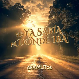 Yo Ya Sabia Pa Donde Iba by Los Chavalitos