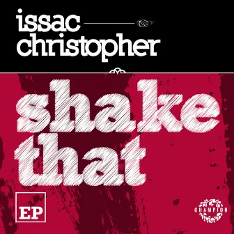 Shake That by Issac Christopher