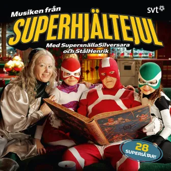 Musiken Från Superhjältejul Med Supersnällasilversara & Stålhenrik by Henrik Ståhl