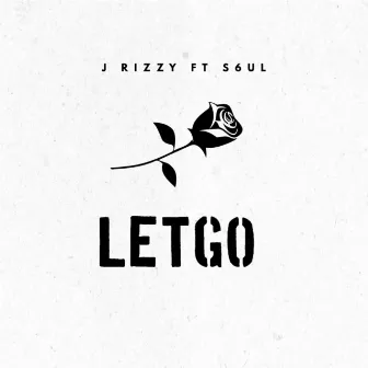 Let Go by J Rizzy