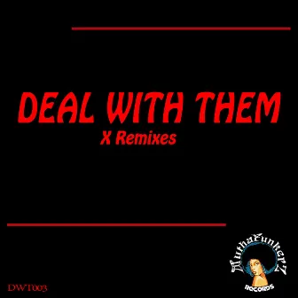 Deal With Them. X Remixes by VA