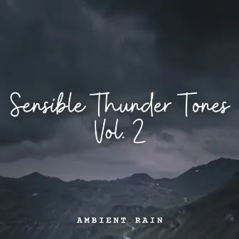 Ambient Rain: Sensible Thunder Tones Vol. 2 by Plant Frequencies Universe