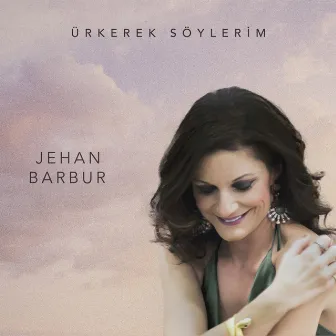 Ürkerek Söylerim by Jehan Barbur