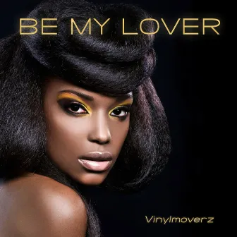 Be My Lover (Ultra Remix Edition) by Vinylmoverz