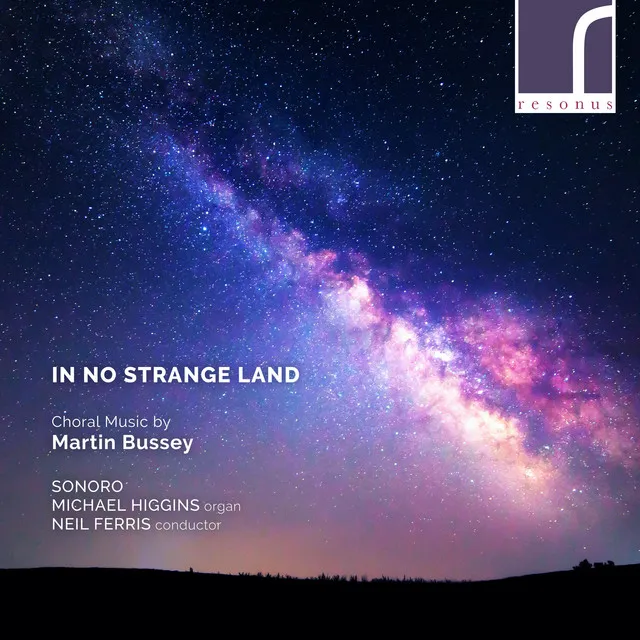 In No Strange Land: Choral Works by Martin Bussey