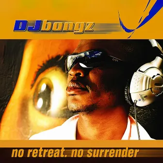 No Retreat. No Surrender. by DJ Bongz