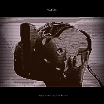 Experiments Against Reality by holon