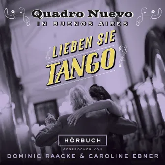 Lieben sie Tango? (Quadro Nuevo in Buenos Aires) by Julie Fellmann