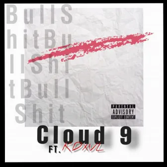 Bullshit (feat. KDXVL) by Cloud 9