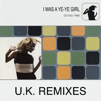 I Was a Ye-Ye Girl (U.K. Remixes) by Doing Time