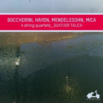 Boccherini, Haydn, Mendelssohn, Mica: 4 String Quartets by Talich Quartet