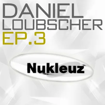 Daniel Loubscher EP 3 by Daniel Loubscher