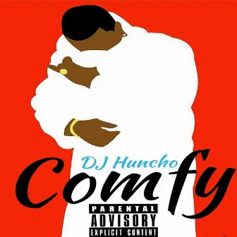 Comfy by DJ Huncho