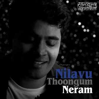 Nilavu Thoongum Neram by Diluckshan Jeyaratnam