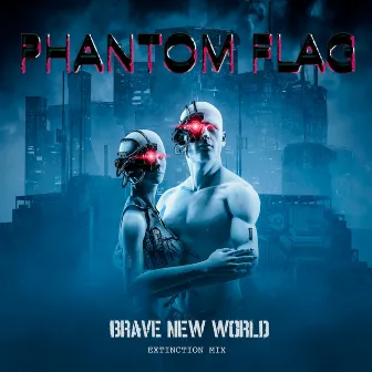 Brave New World (Extinction Mix) by Phantom Flag