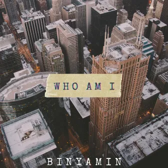 Who Am I by BINYAMIN