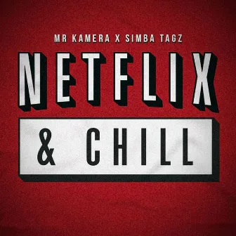 Netflix & Chill (feat. Simba Tagz) by Mr. Kamera