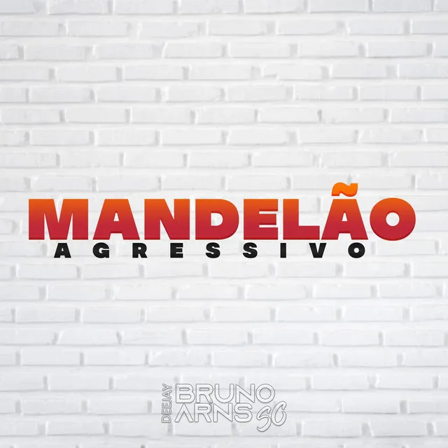 MEGA FUNK MANDELÃO AGRESSIVO