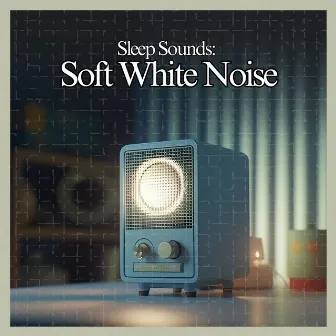 Sleep Sounds: Soft White Noise by White Noise Radiance