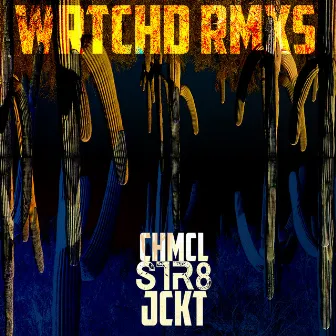 Wrtchd Rmxs by Chmcl Str8jckt