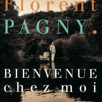 Bienvenue chez moi by Florent Pagny