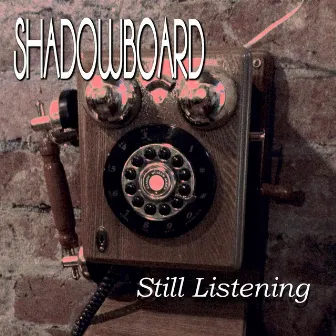 Still Listening by Shadowboard