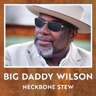 Neckbone Stew by Big Daddy Wilson